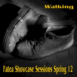 Fatea Showcase Sessions, Spring 2012: Walking