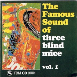 The Famous Sound Of Three Blind Mice Vol. 1