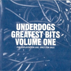 Underdogs Greatest Bits, Volume One