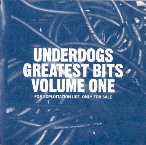 Underdogs Greatest Bits, Volume One