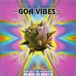 Trust in Trance: Goa Vibes, Vol. 1