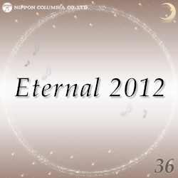 Eternal 2012 36 (オルゴールミュージック)