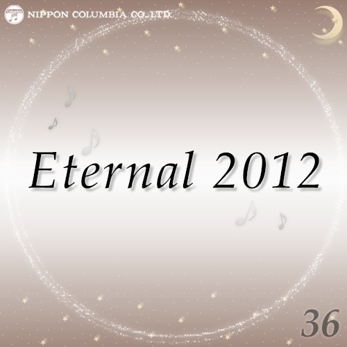 Eternal 2012 36 (オルゴールミュージック)