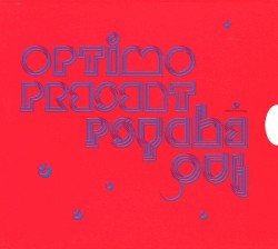 Optimo Present: Psyche Out