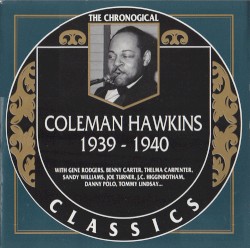 The Chronological Classics: Coleman Hawkins 1939-1940