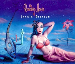 The Romantic Moods of Jackie Gleason