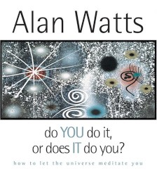 Do You Do It, or Does It Do You? How to Let the Universe Meditate You