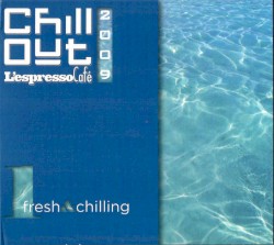 Chill Out 2009 - L'Espresso Café, Volume 1: Fresh & Chilling