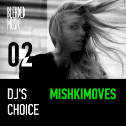 DJ’s Choice 02: Mishkimoves