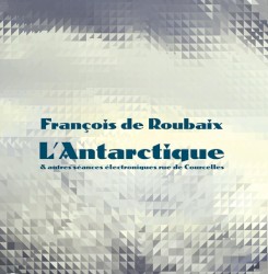 L’Antarctique & autres séances électroniques rue de Courcelles