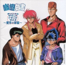 Yu☆Yu☆Hakusho Original Soundtrack Vol. 2 ~Makai no Tobirahen~