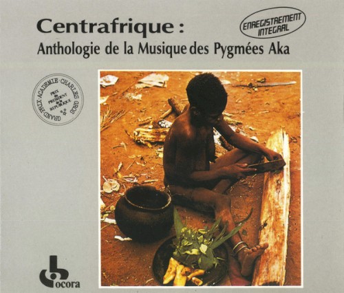 Centrafrique: Anthologie de la musique des Pygmées Aka