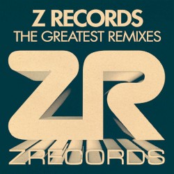 Z Records - The Greatest Remixes