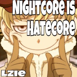 Nightcore Is Hatecore