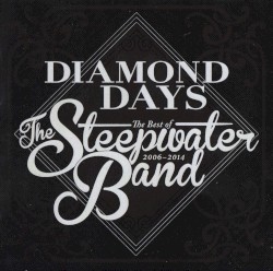 Diamond Days: The Best Of The Steepwater Band 2006-2014