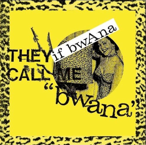 They Call Me "Bwana"