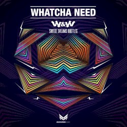 Whatcha Need (Swede Dreams Bootleg)