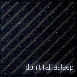 Don’t Fall Asleep
