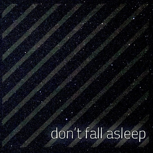 Don’t Fall Asleep