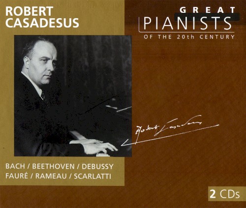 Great Pianists of the 20th Century, Volume 16: Robert Casadesus