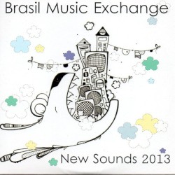Brasil Music Exchange New Sounds 2013