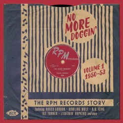 No More Doggin’: The RPM Records Story Vol. 1 1950–1953