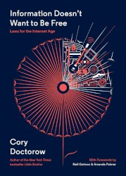 Information Doesn't Want to Be Free: Laws for the Internet Age