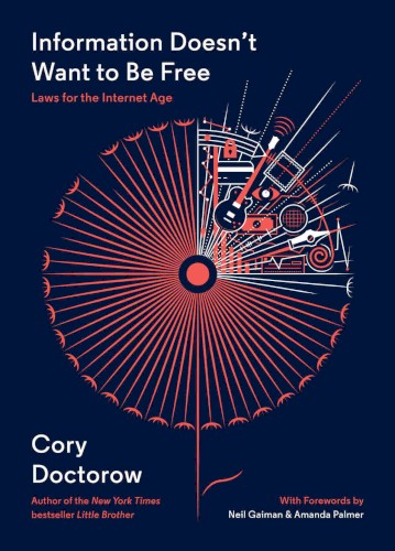 Information Doesn't Want to Be Free: Laws for the Internet Age