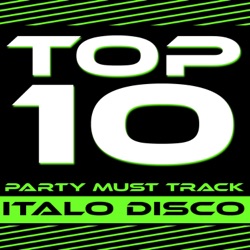 Top 10 Party Must Track (Italo Disco 1-2013)