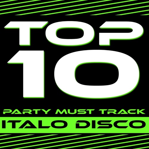 Top 10 Party Must Track (Italo Disco 1-2013)