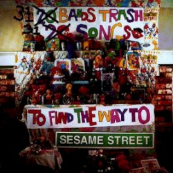 31 Bands Trash 31 Songs to Find the Way to Sesame Street