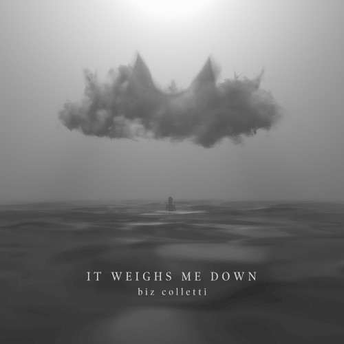 It Weighs Me Down