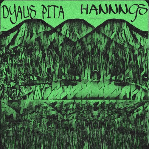 HANNNGS // DYAUS PITA