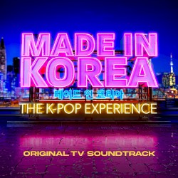 Made in Korea: The K-Pop Experience (Original TV Soundtrack)