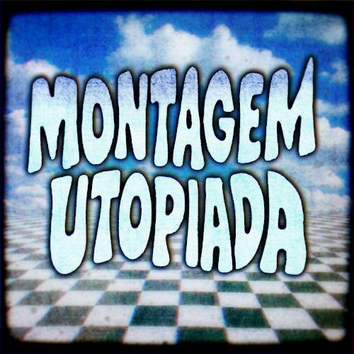 MONTAGEM UTOPIADA
