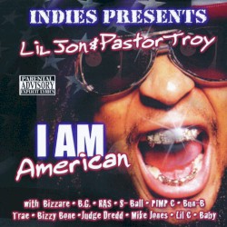 Indies Presents: Lil Jon & Pastor Troy - I Am American