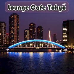 Lounge Cafe Tokyo