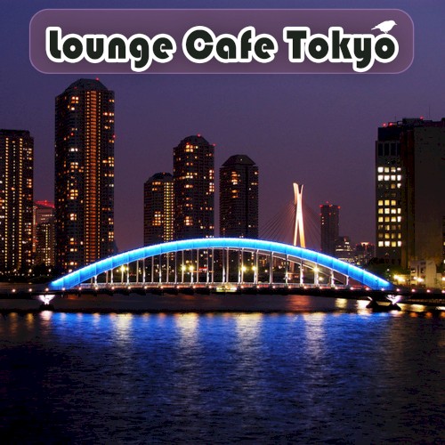 Lounge Cafe Tokyo
