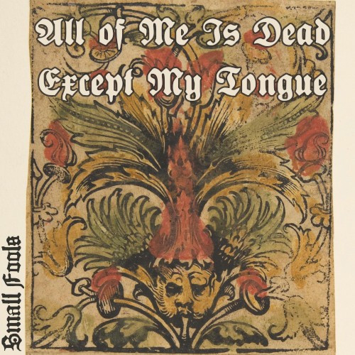 All of Me Is Dead Except My Tongue