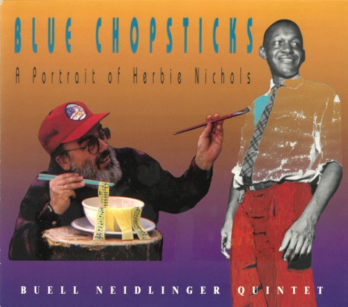 Blue Chopsticks (A Portrait of Herbie Nichols)