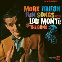 More Italian Fun Songs From Lou Monte & The Gang
