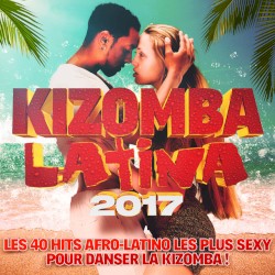 Kizomba Latina 2017: Les 40 Hits Afro-Latino les plus sexy pour danser la Kizomba!