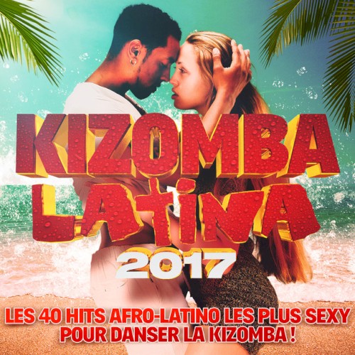 Kizomba Latina 2017: Les 40 Hits Afro-Latino les plus sexy pour danser la Kizomba!