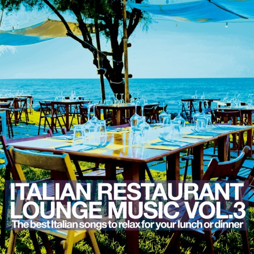 Italian Restaurant Lounge Music Vol. 3