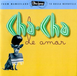 Ultra-Lounge, Volume 9: Cha-Cha de Amor