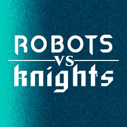 Robots vs. Knights