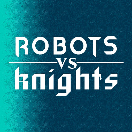 Robots vs. Knights