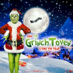 GrinchToven "Stole The Trap"