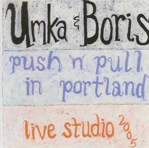 Umka & Boris - Push'n'Pull In Portland (Live Studio 2005)