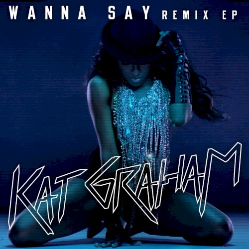 Wanna Say (Remix EP)